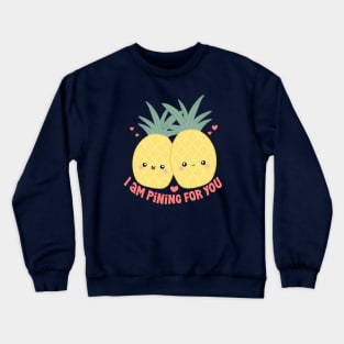 I am pining for you cute pineapple couples Crewneck Sweatshirt